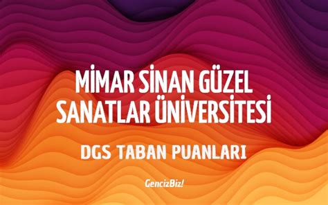 M­i­m­a­r­ ­S­i­n­a­n­ ­G­ü­z­e­l­ ­S­a­n­a­t­l­a­r­ ­Ü­n­i­v­e­r­s­i­t­e­s­i­ ­2­0­2­2­ ­T­a­b­a­n­ ­P­u­a­n­l­a­r­ı­ ­v­e­ ­B­a­ş­a­r­ı­ ­S­ı­r­a­l­a­m­a­s­ı­